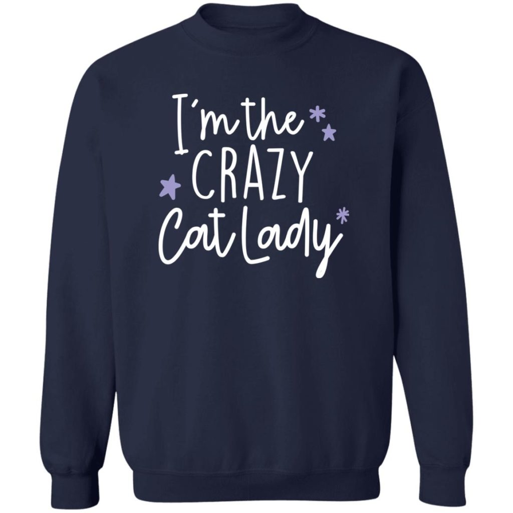 I'm The Crazy Cat Lady Sweatshirt  Navy